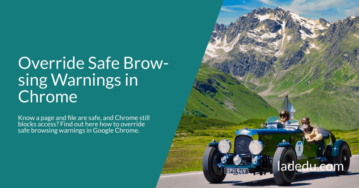 Override Safe Brow-sing Warnings in Chrome