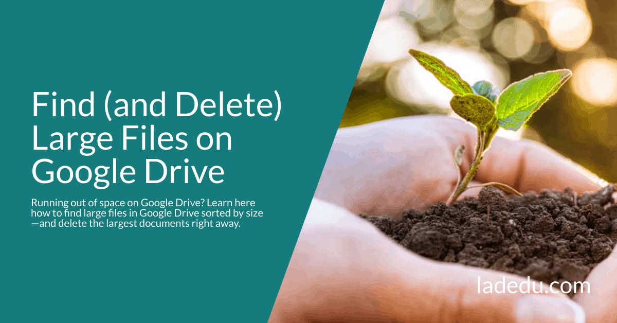 Find (and Delete) Large Files on Google Drive