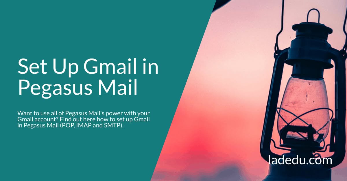 Set Up Gmail in Pegasus Mail