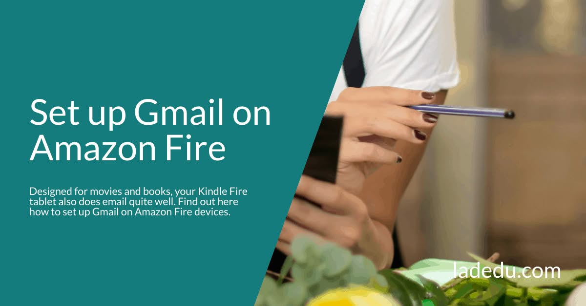 Set up Gmail on Amazon Fire