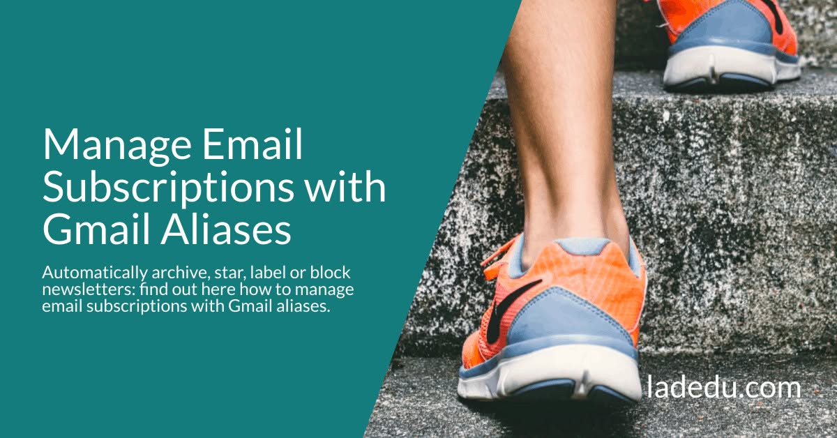 Manage Email Subscriptions with Gmail Aliases