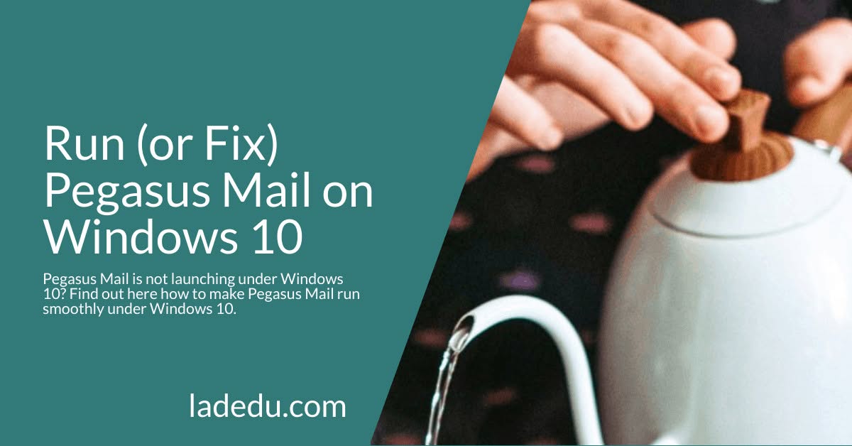 Run (or Fix) Pegasus Mail on Windows 10