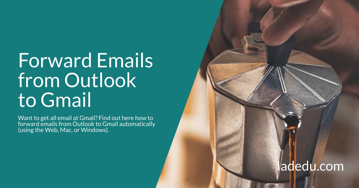 Forward Emails from Outlook to Gmail