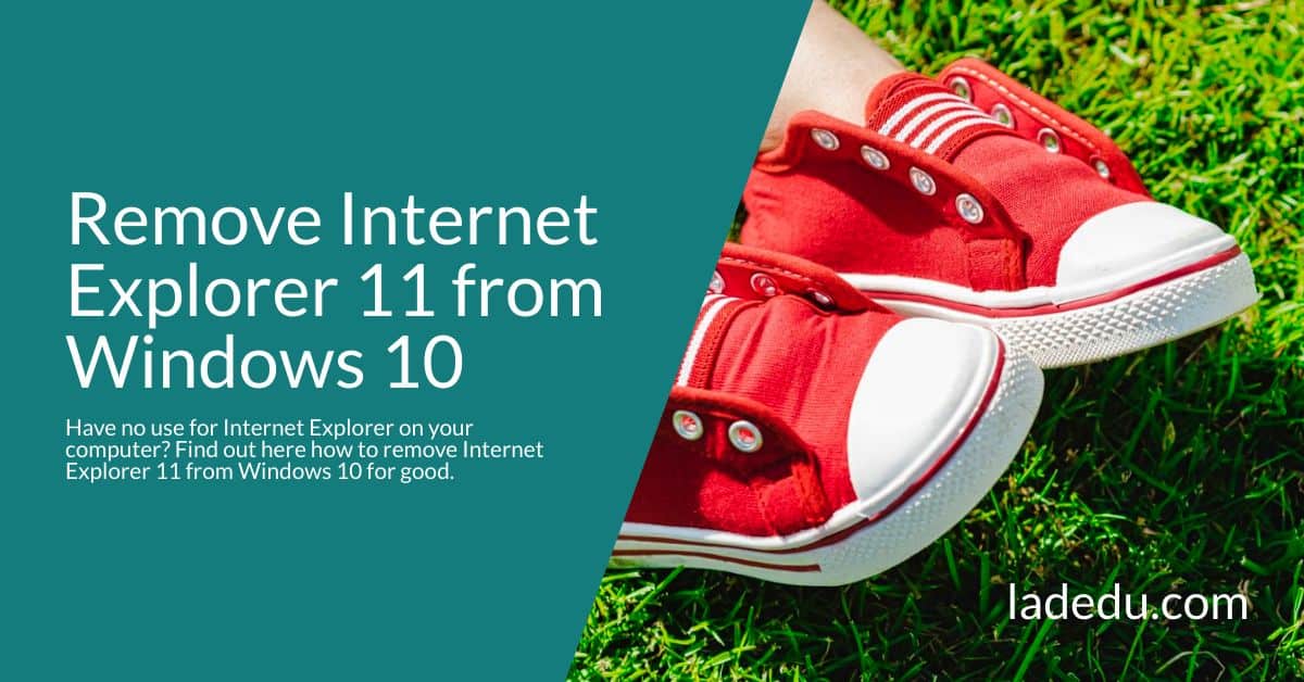Remove Internet Explorer 11 from Windows 10