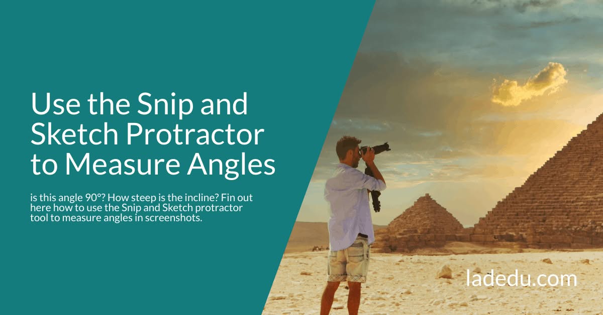 Use the Snip and Sketch Protractor to Measure Angles