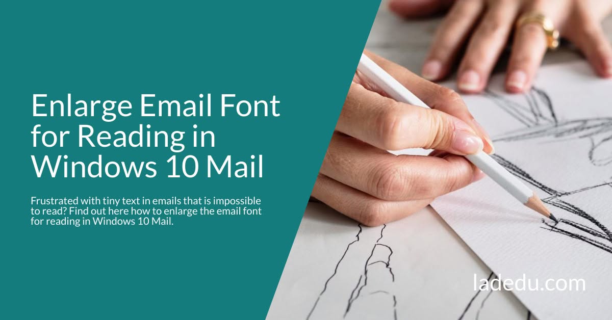 Enlarge Email Font for Reading in Windows 10 Mail Enlarge Email Font for Reading in Windows 10 Mail