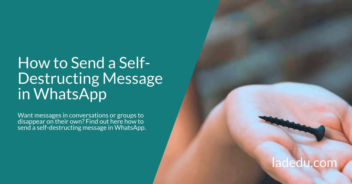 Send a Self-Destructing Message in WhatsApp Send a Self-Destructing Message in WhatsApp
