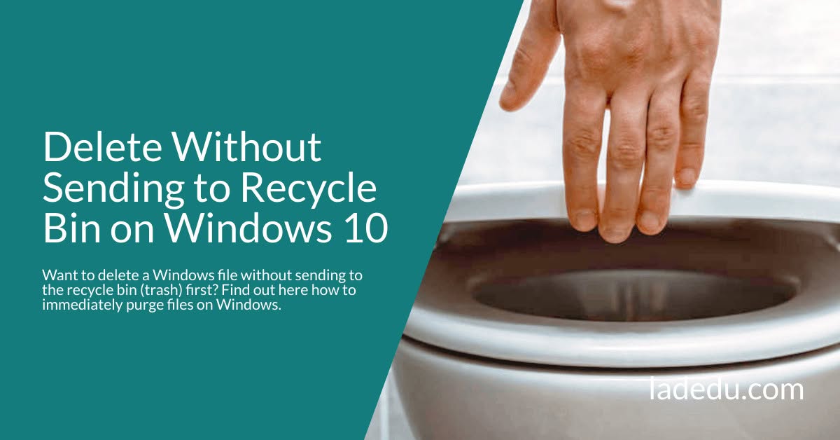 Delete Without Sending to Recycle Bin on Windows 10