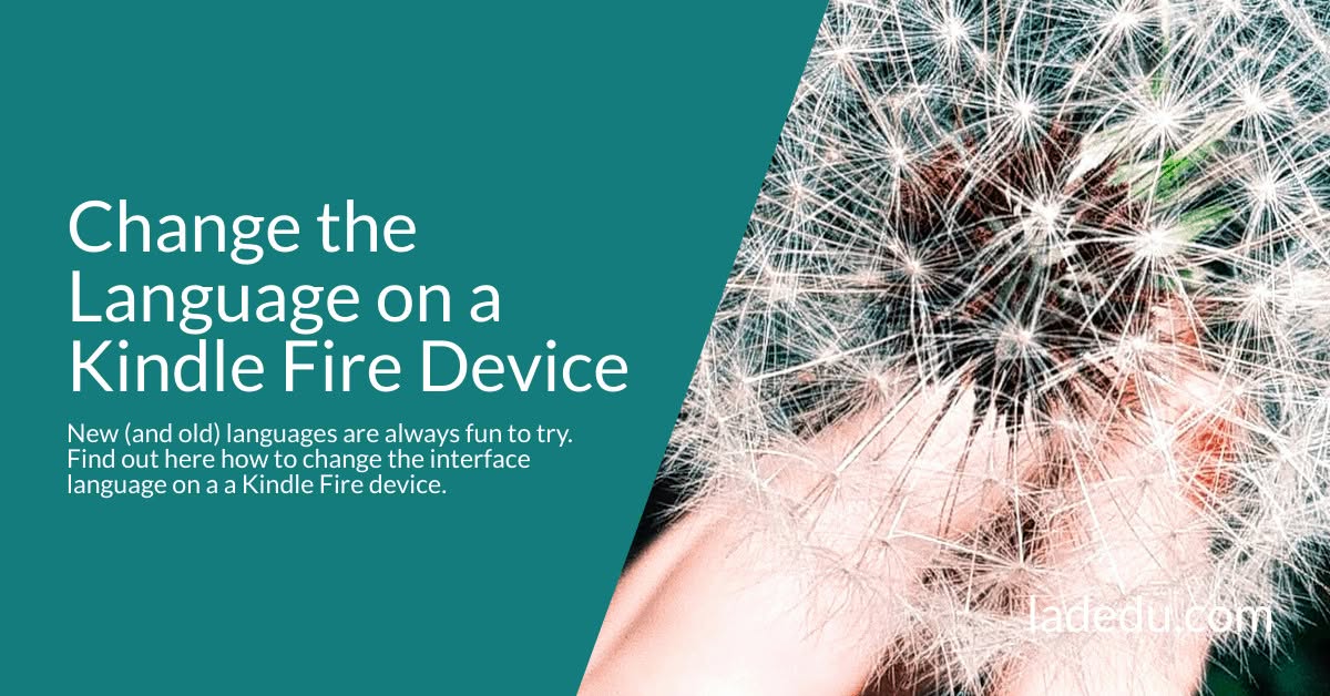 Change the Language on a Kindle Fire Device Change the Language on a Kindle Fire Device