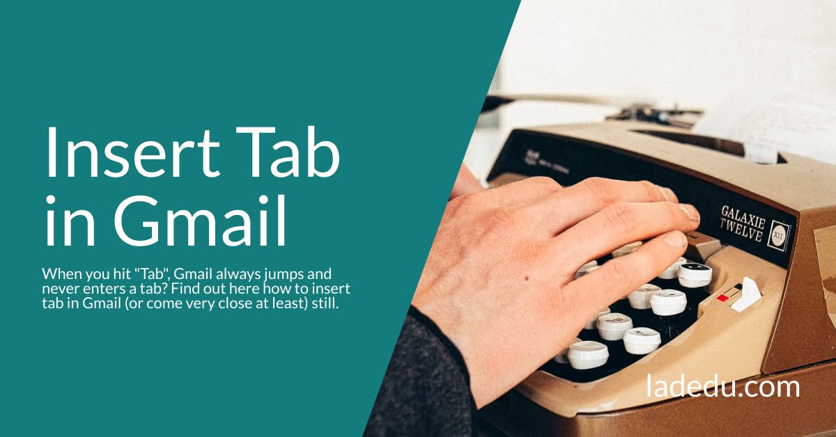 Insert Tab in Gmail Insert Tab in Gmail