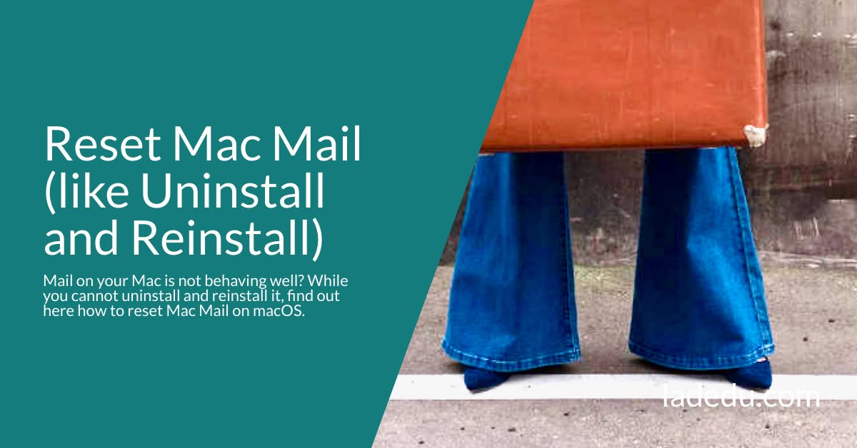 How to Reset Mac Mail (like Uninstall and Reinstall)