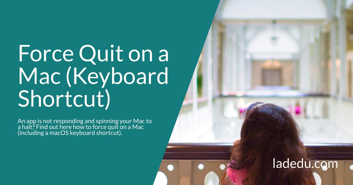 How to Force Quit Apps on a Mac (Including a Keyboard Shortcut)