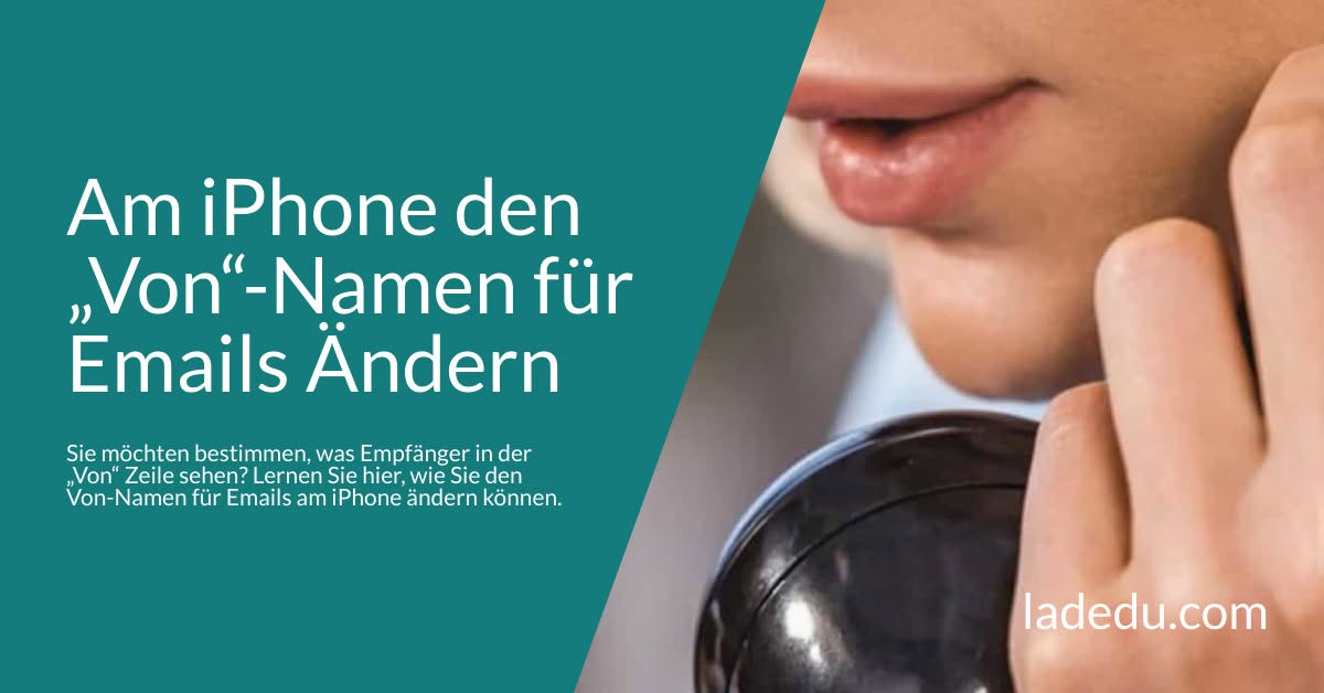 Am iPhone den „Von“-Namen für Emails Ändern