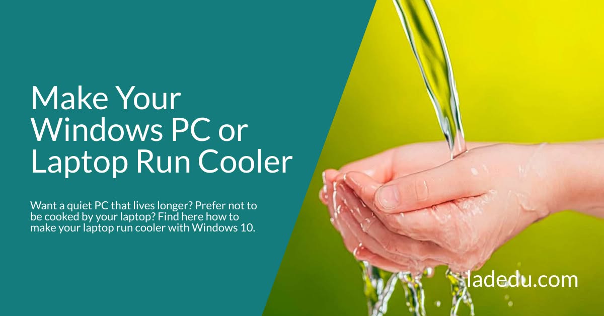 Make Your Windows PC or Laptop Run Cooler Make Your Windows PC or Laptop Run Cooler