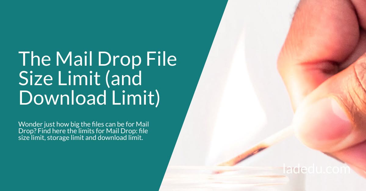 The Mail Drop File Size Limit (and Download Limit) The Mail Drop File Size Limit (and Download Limit)