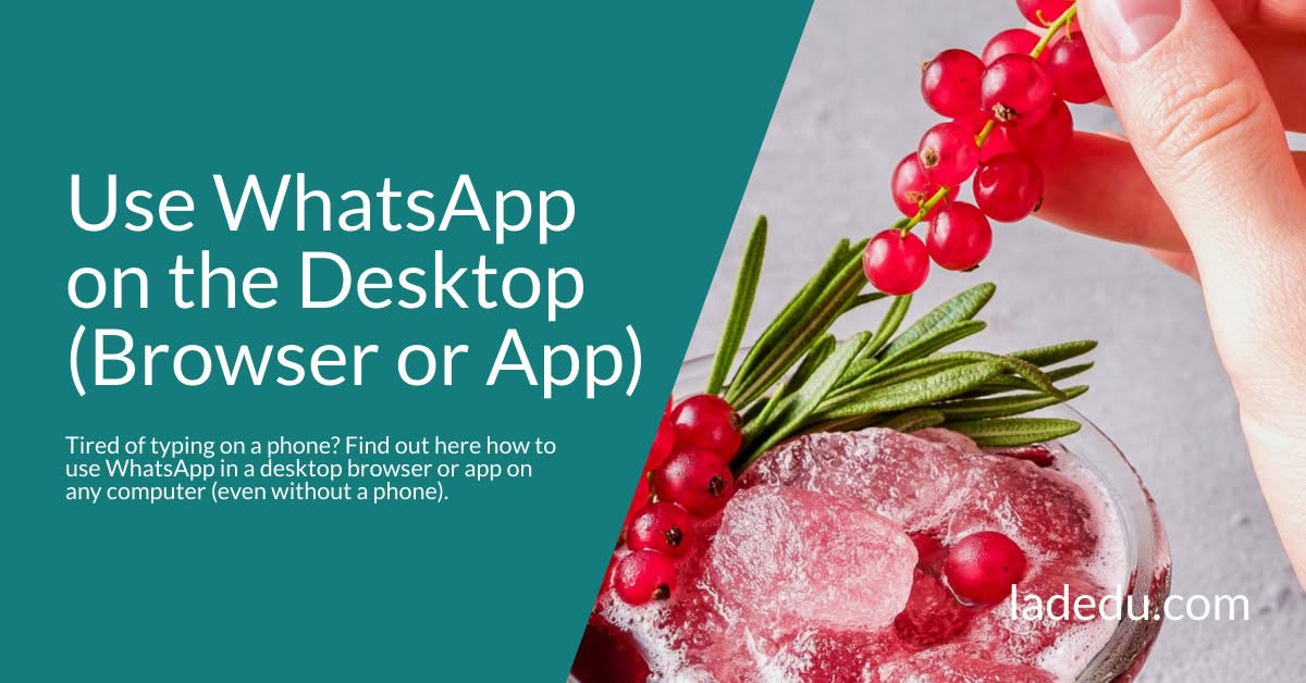 Use WhatsApp on the Desktop (Browser or App)