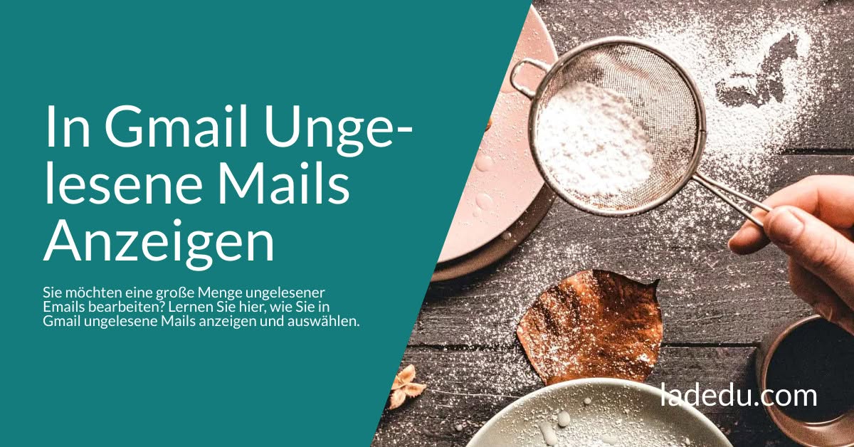 In Gmail Ungelesene Mails Anzeigen: So Wird’s Gemacht