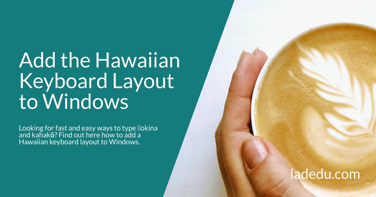 How to Add the Hawaiian Keyboard Layout to Windows How to Add the Hawaiian Keyboard Layout to Windows