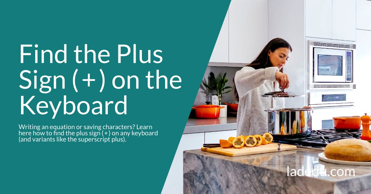 Find the Plus Sign ( + ) on the Keyboard