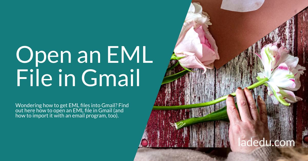 How to Open an EML File in Gmail