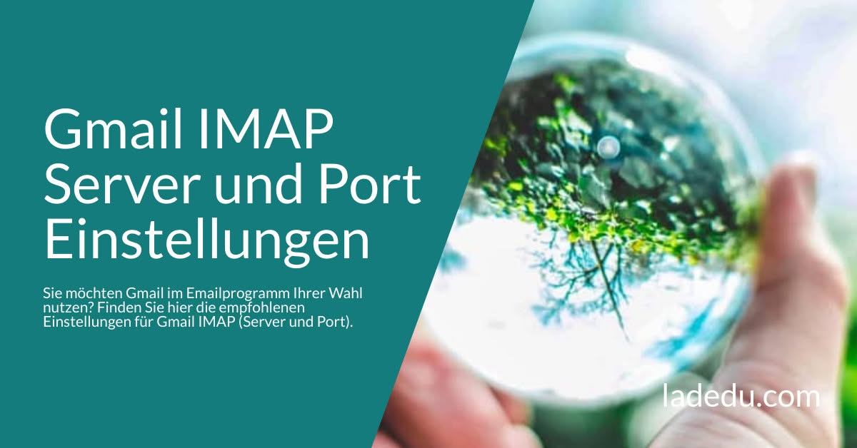 Gmail IMAP Server und Port Einstellungen