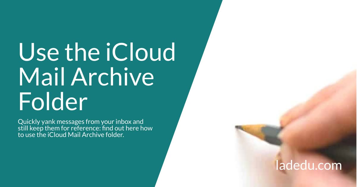 How to Use the iCloud Mail “Archive” Folder for Email