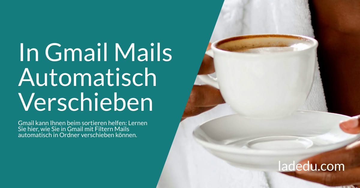 In Gmail Mails Automatisch Verschieben: So Wird’s Gemacht In Gmail Mails Automatisch Verschieben: So Wird’s Gemacht