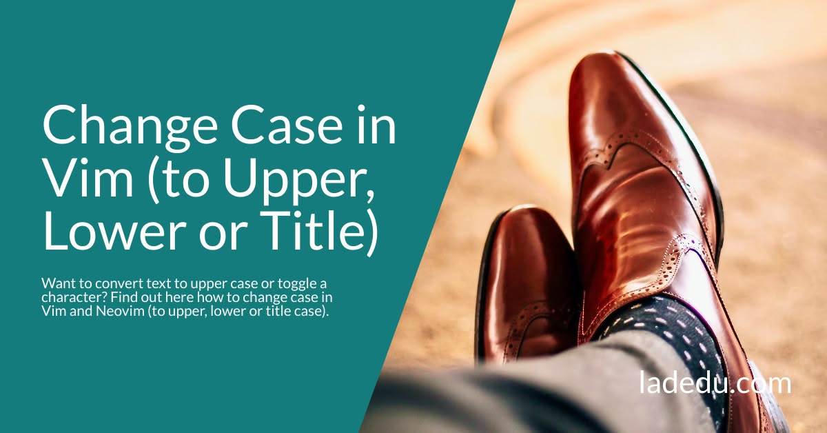 How to Change Case in Vim (to Upper, Lower or Title)