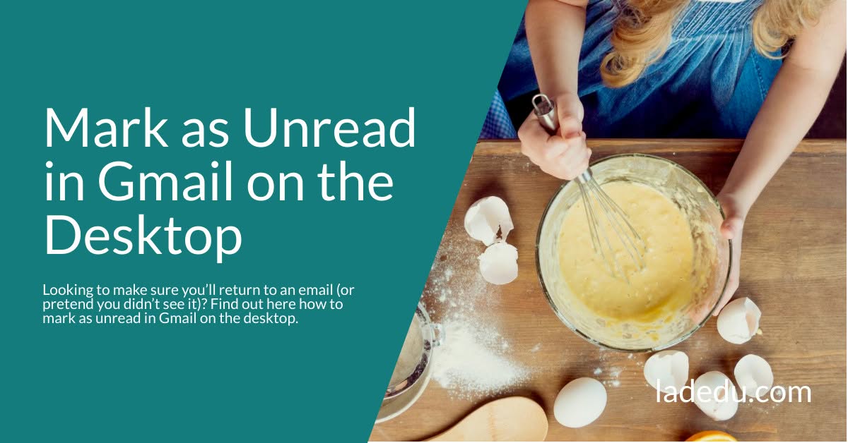 How to Mark as Unread in Gmail on the Desktop