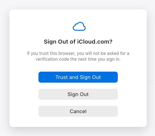 “Sign Out” or “Trust and Sign Out” when you log out of iCloud.com in a browser