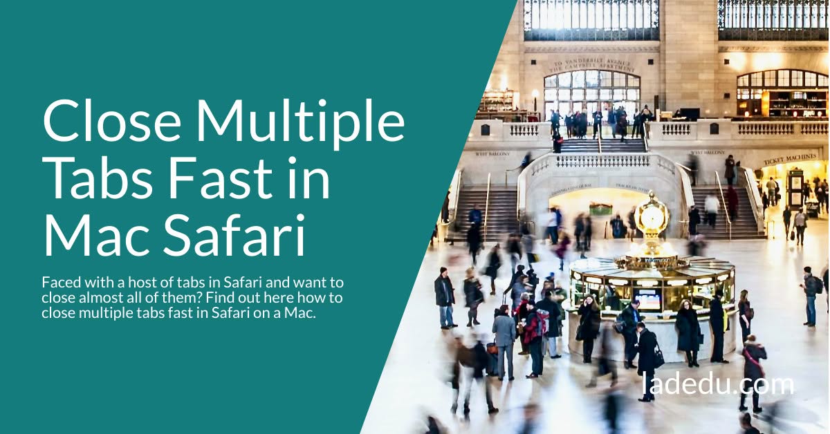 How to Close Multiple Tabs Fast in Mac Safari