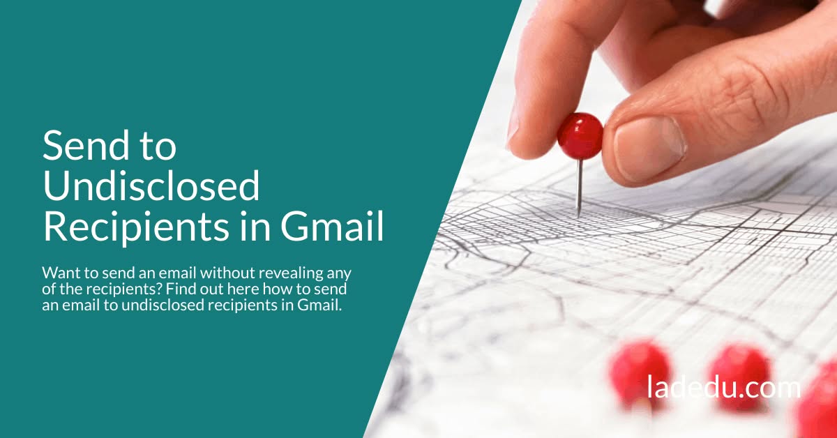 How to Hide Addresses in Gmail and Email Undisclosed Recipients