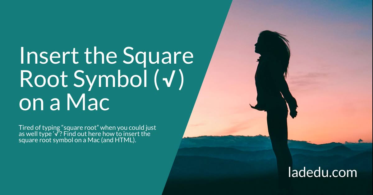 How to Insert the Square Root Symbol ( √ ) on a Mac