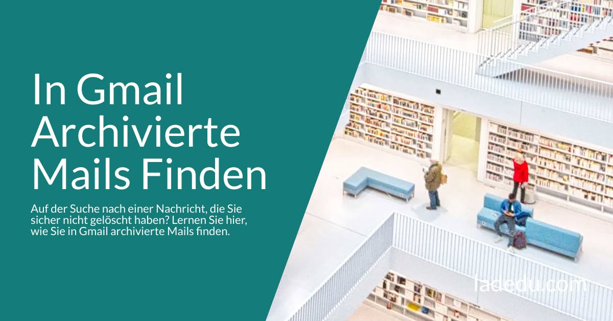 In Gmail Archivierte Mails Finden: So Wird’s Gemacht