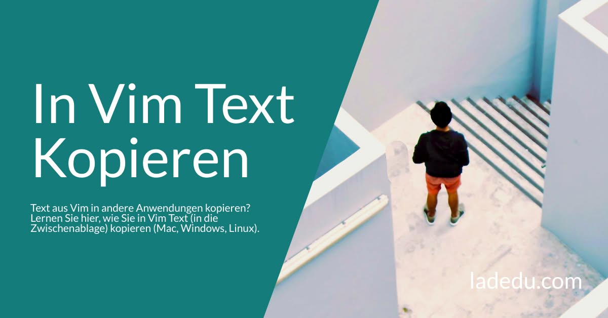 In Vim Text Kopieren (incl. System-Zwischenablage): So Wird’s Gemacht