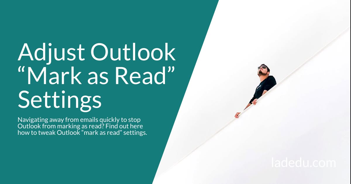 How to Adjust Outlook “Mark as Read” Settings to Your Preferences