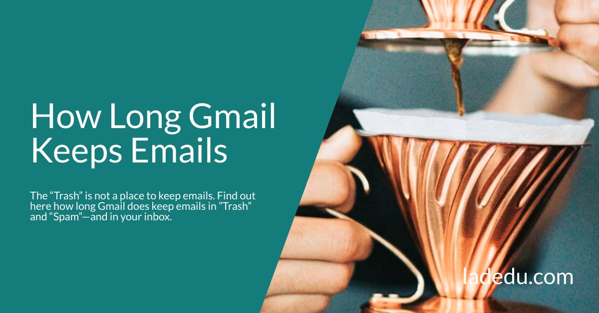 Find Out How Long Gmail Does Keep Deleted Emails