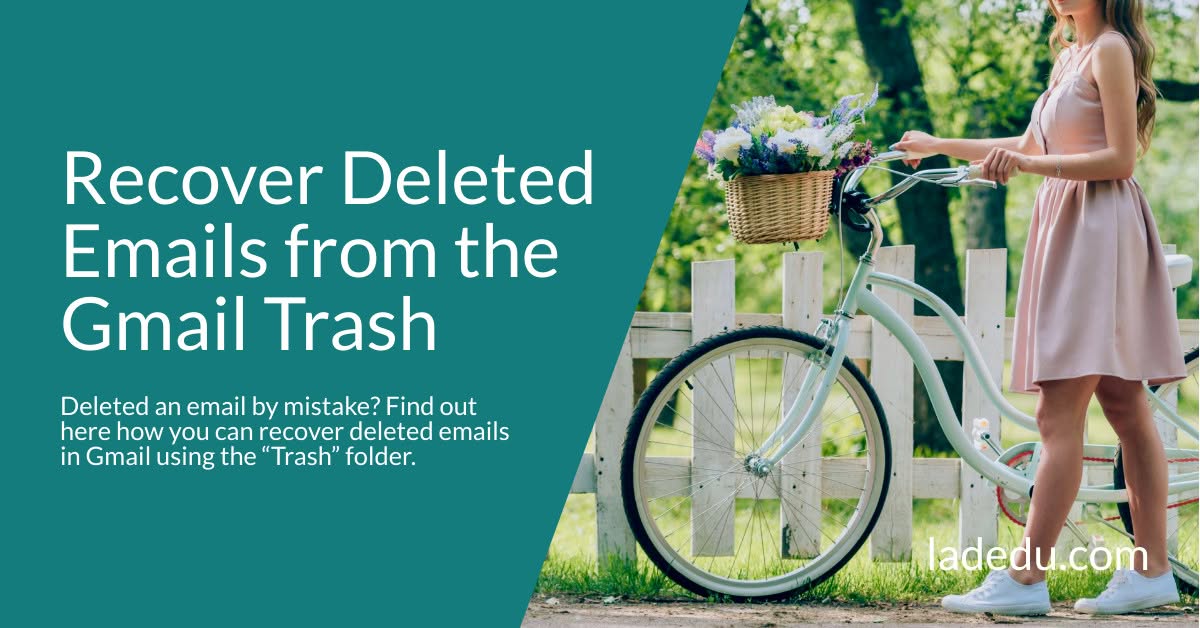 How to Recover Deleted Emails from the Gmail Trash