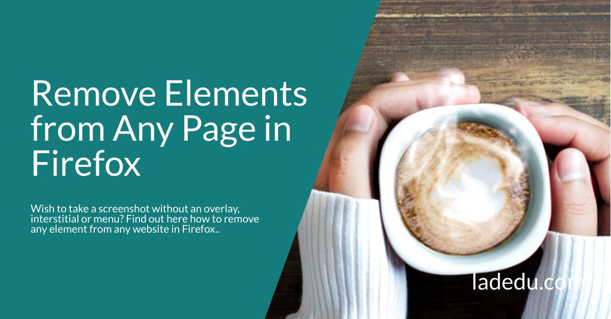 How to Remove Any Element from Any Website in Firefox (for Screenshots etc.)