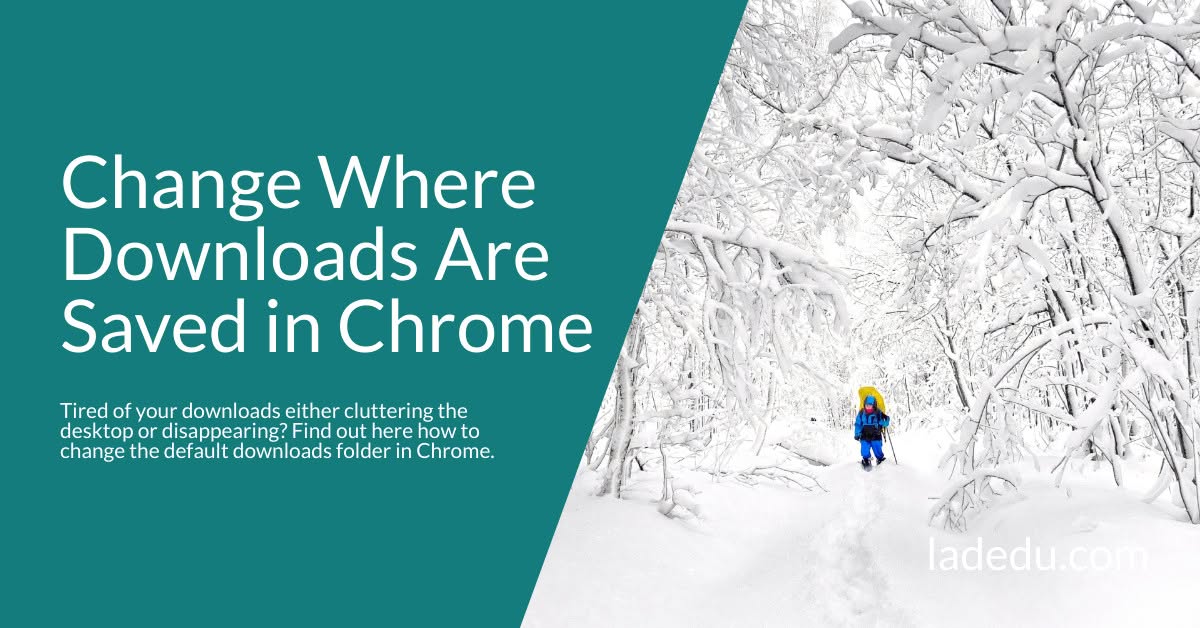 How to Change the Folder Where Downloads Are Saved in Google Chrome