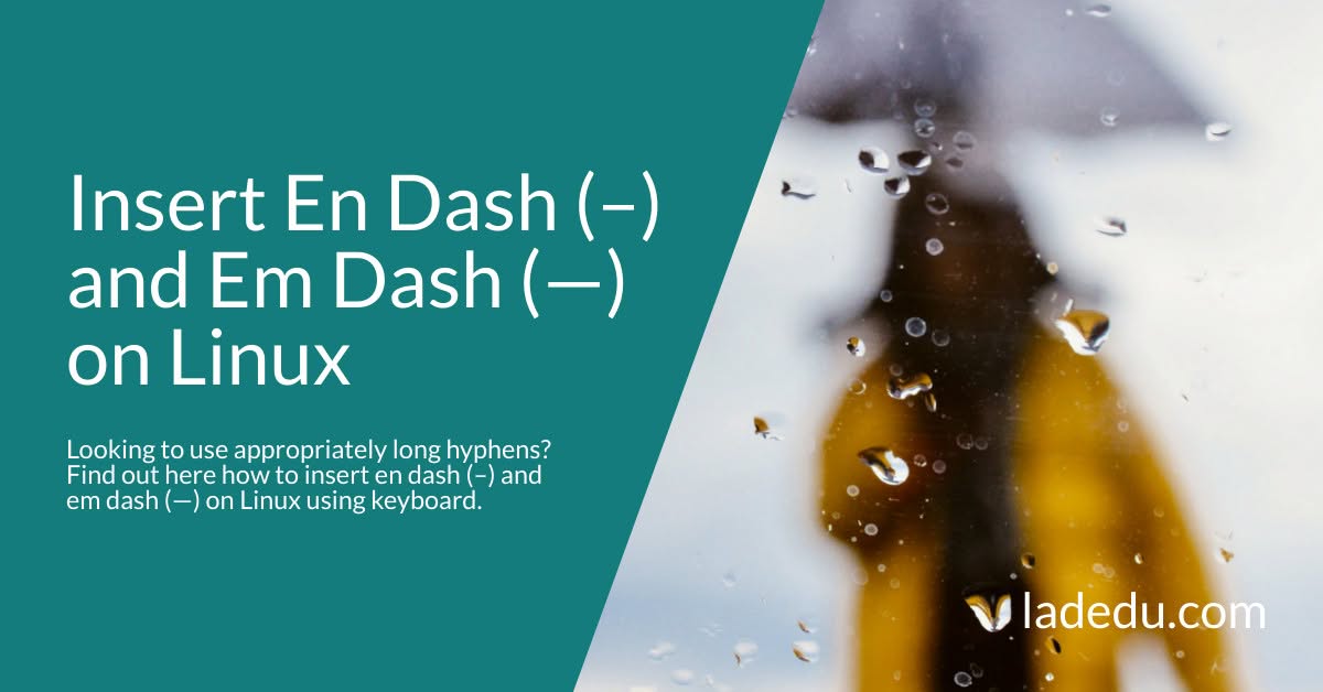 How to Insert En Dash ( – ) and Em Dash ( — ) on Linux How to Insert En Dash ( – ) and Em Dash ( — ) on Linux