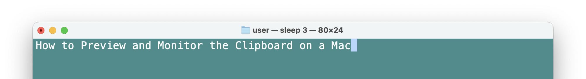 Show and monitor the clipboard in Mac Terminal