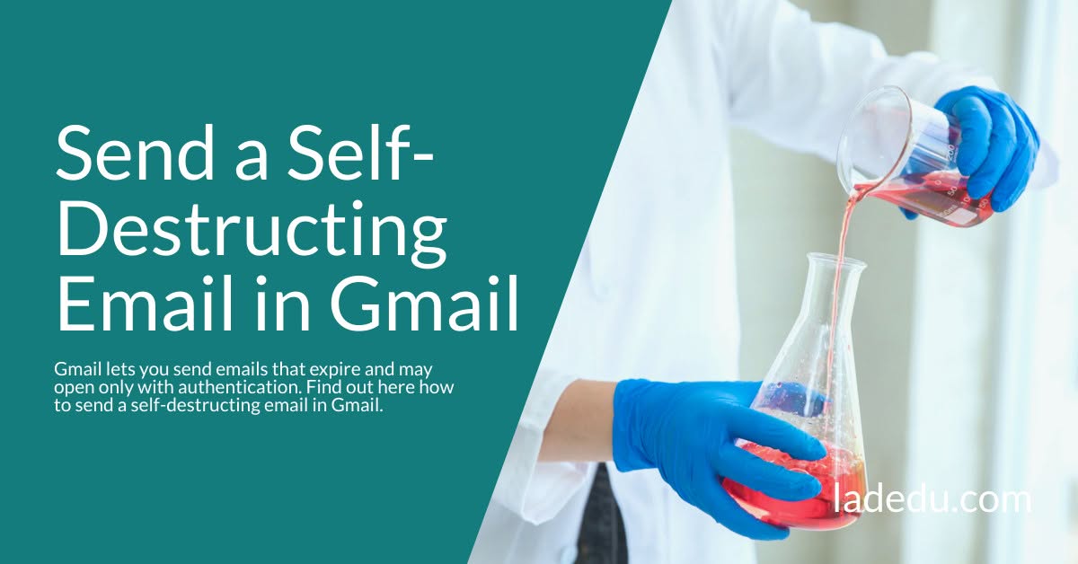 How to Send a Self-Destructing Email in Gmail