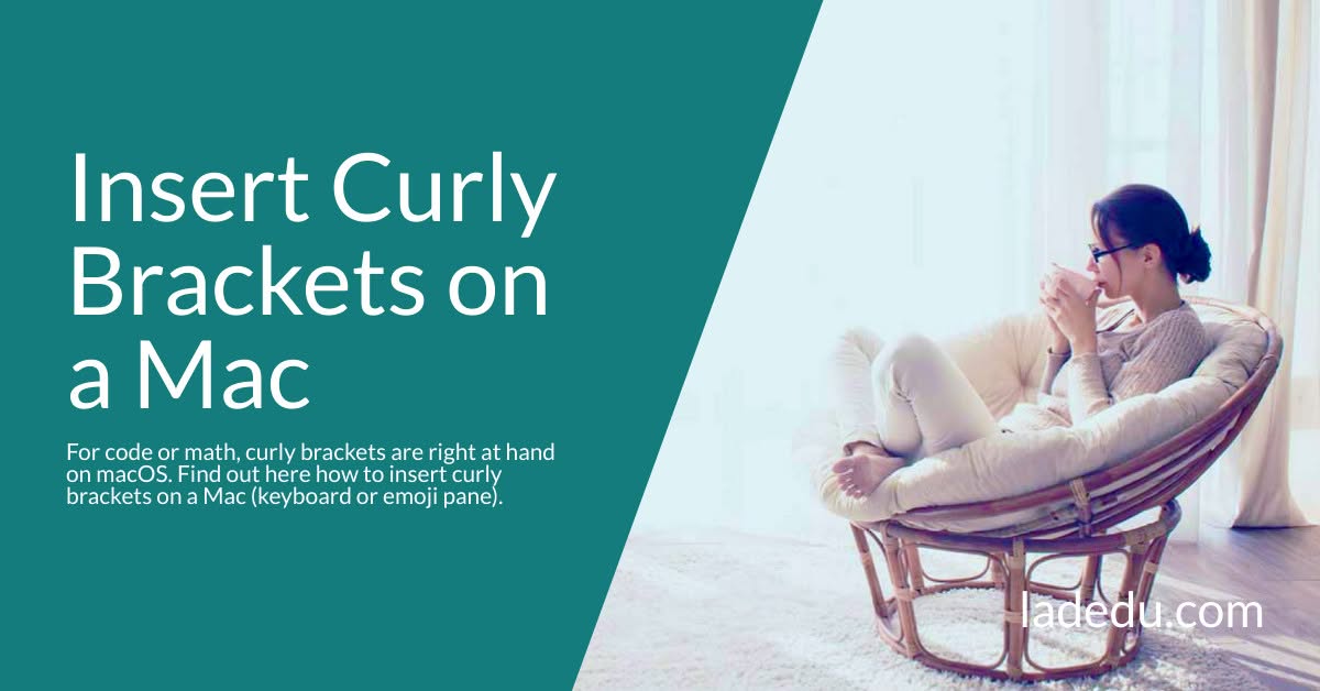 How to Insert Curly Brackets ( {} ) on a Mac