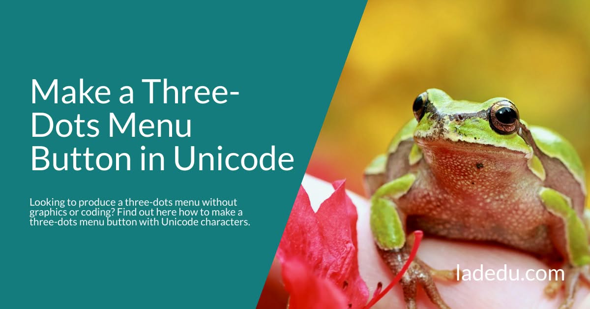 How to Make a Three-Dots Menu Button with Unicode Characters