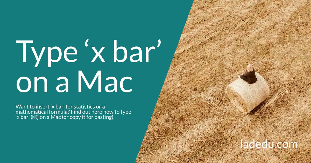 How to Type ‘x bar’ ( 𝑥̅ ) on a Mac
