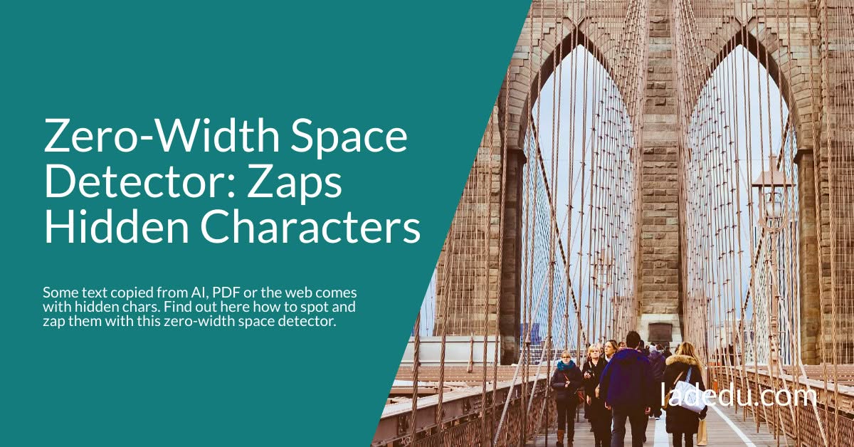 Zero-Width Space Detector and Remover: Zaps Hidden Whitespace Characters from Text