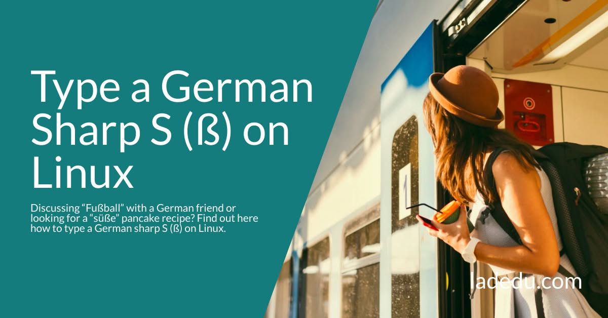 How to Type a German Sharp S (ß) on Linux