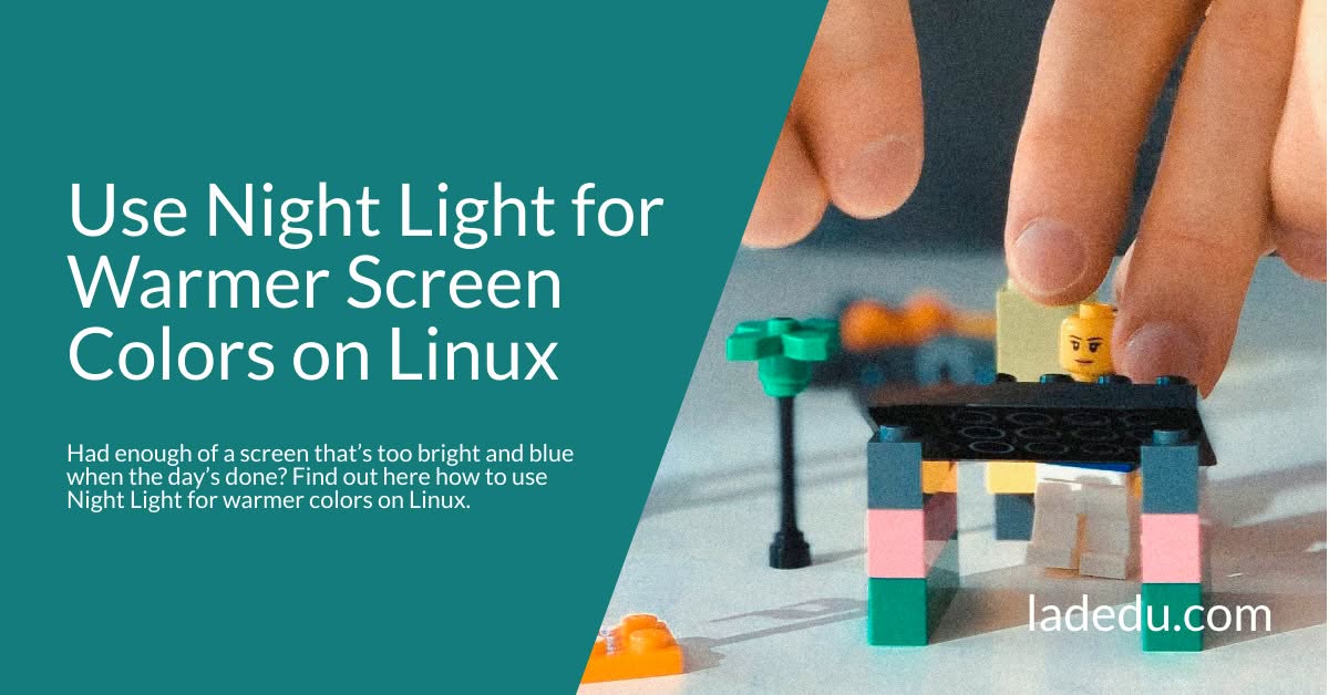 How to Use Night Light for Warmer Screen Colors on Linux How to Use Night Light for Warmer Screen Colors on Linux