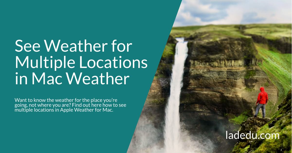 How to See Weather for Multiple Locations in Apple Weather for Mac